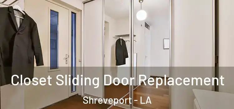  Closet Sliding Door Replacement Shreveport - LA