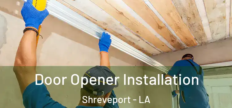 Door Opener Installation Shreveport - LA
