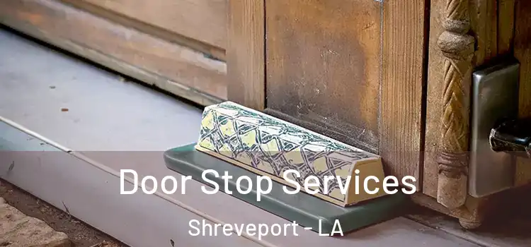  Door Stop Services Shreveport - LA