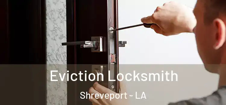 Eviction Locksmith Shreveport - LA