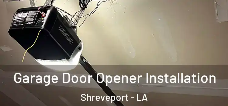  Garage Door Opener Installation Shreveport - LA