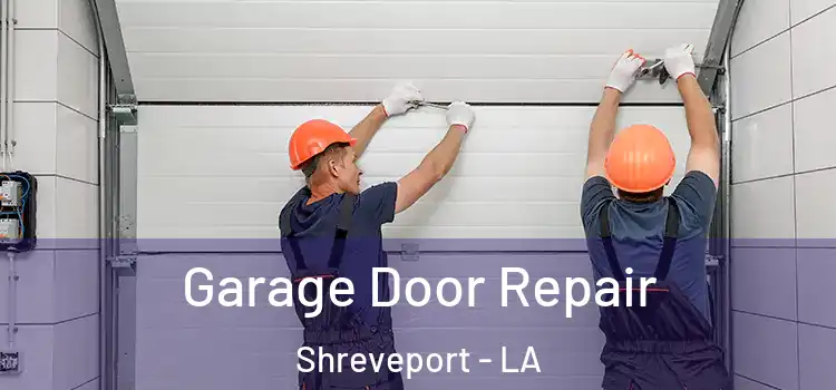  Garage Door Repair Shreveport - LA