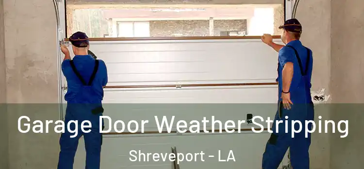  Garage Door Weather Stripping Shreveport - LA