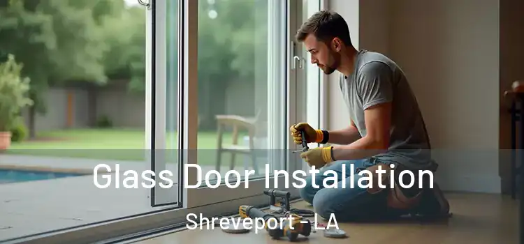  Glass Door Installation Shreveport - LA