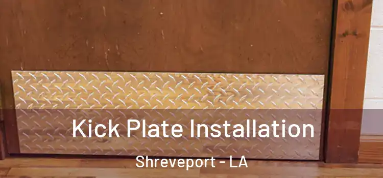 Kick Plate Installation Shreveport - LA