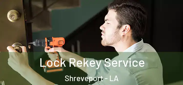  Lock Rekey Service Shreveport - LA