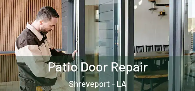 Patio Door Repair Shreveport - LA