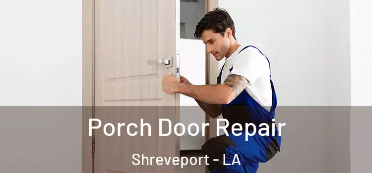  Porch Door Repair Shreveport - LA