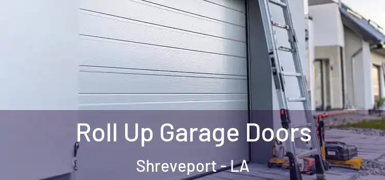  Roll Up Garage Doors Shreveport - LA