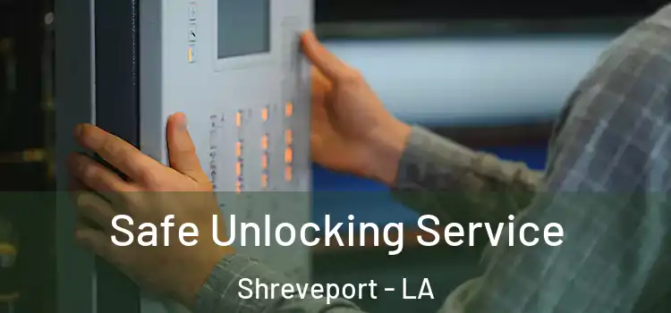Safe Unlocking Service Shreveport - LA