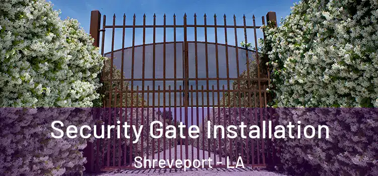 Security Gate Installation Shreveport - LA