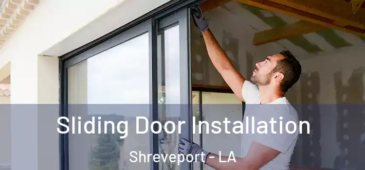 Sliding Door Installation Shreveport - LA