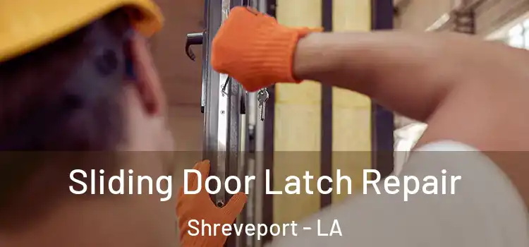 Sliding Door Latch Repair Shreveport - LA