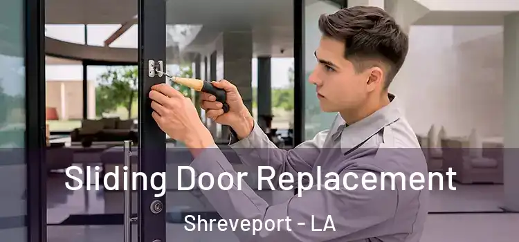  Sliding Door Replacement Shreveport - LA