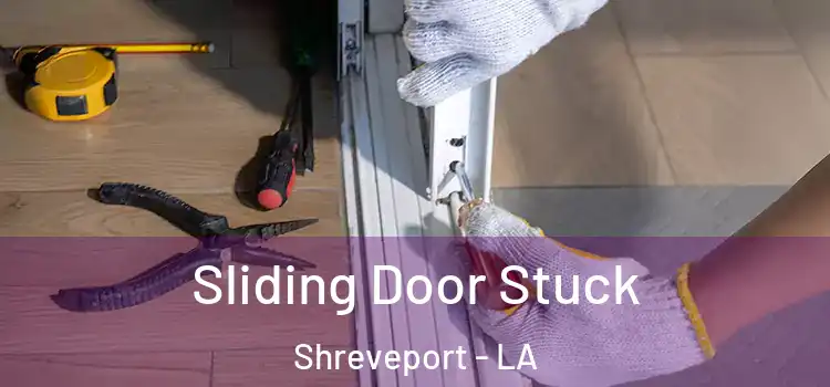  Sliding Door Stuck Shreveport - LA