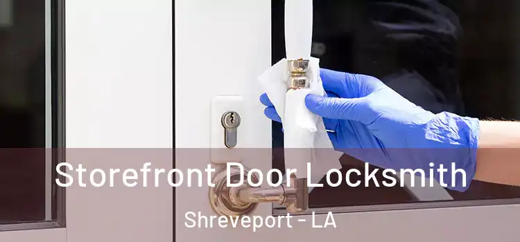  Storefront Door Locksmith Shreveport - LA
